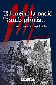 1714 FINEIXI LA NACIÓ AMB GLÒRIA... | 9788448933036 | SOLÉ, MIQUEL | Llibreria Aqualata | Comprar llibres en català i castellà online | Comprar llibres Igualada