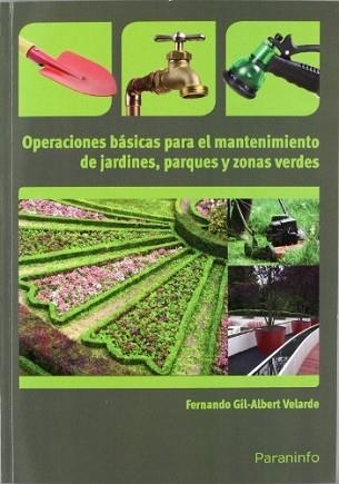 OPERACIONES BÁSICAS PARA EL MANTENIMIENTO DE JARDINES, PARQUES Y ZONAS VERDES | 9788428332941 | GIL-ALBERT VELARDE , FERNANDO | Llibreria Aqualata | Comprar llibres en català i castellà online | Comprar llibres Igualada