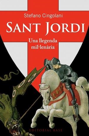 SANT JORDI. UNA LLEGENDA MIL·LENÀRIA | 9788415711940 | CINGOLANI, STEFANO MARIA | Llibreria Aqualata | Comprar llibres en català i castellà online | Comprar llibres Igualada