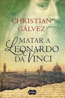 MATAR A LEONARDO DA VINCI | 9788483656358 | GÁLVEZ, CHRISTIAN | Llibreria Aqualata | Comprar llibres en català i castellà online | Comprar llibres Igualada