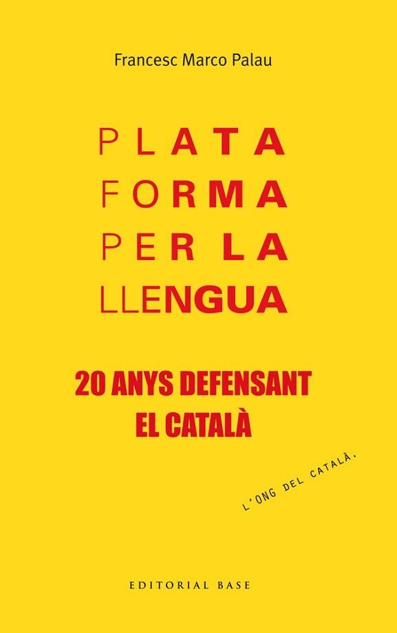 PLATAFORMA PER LA LLENGUA. 20 ANYS DEFENSANT EL CATALÀ | 9788415711957 | MARCO PALAU, FRANCESC | Llibreria Aqualata | Comprar llibres en català i castellà online | Comprar llibres Igualada