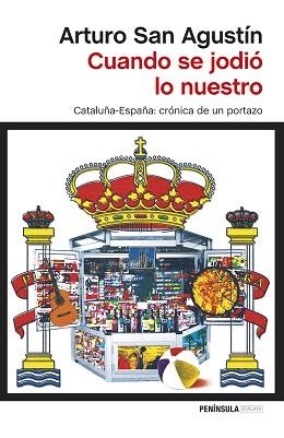 CUANDO SE JODIÓ LO NUESTRO | 9788499423111 | SAN AGUSTÍN, ARTURO | Llibreria Aqualata | Comprar libros en catalán y castellano online | Comprar libros Igualada