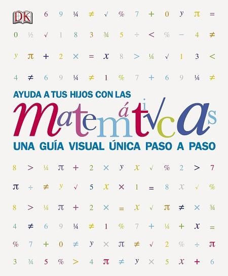 AYUDA A TUS HIJOS CON LAS MATEMATICAS.UNA GUÍA VISUAL ÚNICA PASO A PASO | 9781409354338 | Llibreria Aqualata | Comprar llibres en català i castellà online | Comprar llibres Igualada