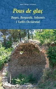 POUS DE GLAÇ. BAGES, BERGUEDÀ, SOLSONÈS I VALLÈS OCCIDENTAL | 9788492811519 | FÀBREGA ENFEDAQUE, ALBERT | Llibreria Aqualata | Comprar llibres en català i castellà online | Comprar llibres Igualada