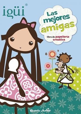 IGÜI. LAS MEJORES AMIGAS | 9788408125402 | IGÜI | Llibreria Aqualata | Comprar llibres en català i castellà online | Comprar llibres Igualada