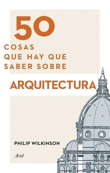 50 COSAS QUE HAY QUE SABER SOBRE ARQUITECTURA | 9788434417441 | WILKINSON, PHILIP | Llibreria Aqualata | Comprar llibres en català i castellà online | Comprar llibres Igualada