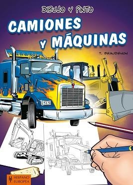 DIBUJO Y PINTO CAMIONES Y MÁQUINAS | 9788425520457 | BEAUDENON, THIERRY | Llibreria Aqualata | Comprar llibres en català i castellà online | Comprar llibres Igualada