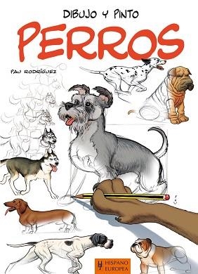 DIBUJO Y PINTO PERROS | 9788425520518 | RODRÍGUEZ, PAU | Llibreria Aqualata | Comprar llibres en català i castellà online | Comprar llibres Igualada