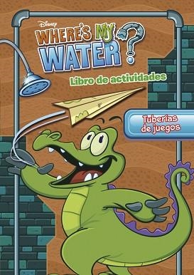 WHERE'S MY WATER. TUBERÍAS DE JUEGOS | 9788499515724 | DISNEY | Llibreria Aqualata | Comprar llibres en català i castellà online | Comprar llibres Igualada