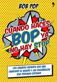 CUANDO HACES BOP YA NO HAY STOP | 9788499983967 | BOB POP | Llibreria Aqualata | Comprar llibres en català i castellà online | Comprar llibres Igualada