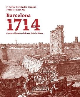 BARCELONA 1714 | 9788494183546 | HERNÀNDEZ CARDONA, F. XAVIER / RIART I JOU, FRANCESC | Llibreria Aqualata | Comprar llibres en català i castellà online | Comprar llibres Igualada