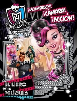 MONSTER HIGH. ¡MONSTRUOS, CÁMARA, ACCIÓN! EL LIBRO DE LA PELÍCULA | 9788437200828 | VARIOS AUTORES | Llibreria Aqualata | Comprar llibres en català i castellà online | Comprar llibres Igualada