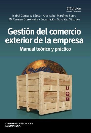 GESTIÓN DEL COMERCIO EXTERIOR DE LA EMPRESA | 9788473569989 | GONZÁLEZ LÓPEZ, ISABEL / MARTÍNEZ SENRA, ANA ISABEL / OTERO NEIRA, Mª CARMEN / GONZÁLEZ VÁZQUEZ, E | Llibreria Aqualata | Comprar llibres en català i castellà online | Comprar llibres Igualada