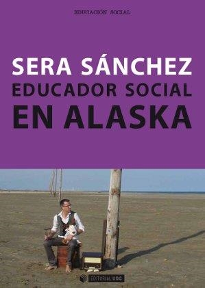 EDUCADOR SOCIAL EN ALASKA (+ DVD) | 9788490640333 | SÁNCHEZ RODRÍGUEZ, SERAFÍN | Llibreria Aqualata | Comprar llibres en català i castellà online | Comprar llibres Igualada