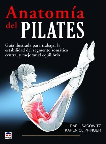 ANATOMÍA DEL PILATES | 9788479028855 | ISACOWITZ, RAEL / CLIPPINGER, KAREN | Llibreria Aqualata | Comprar llibres en català i castellà online | Comprar llibres Igualada