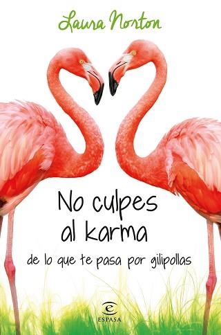 NO CULPES AL KARMA DE LO QUE TE PASA POR GILIPOLLAS | 9788467041583 | NORTON, LAURA | Llibreria Aqualata | Comprar llibres en català i castellà online | Comprar llibres Igualada