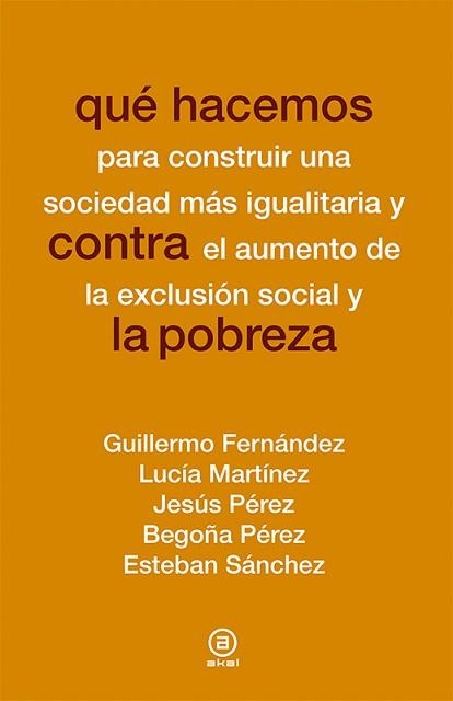 QUÉ HACEMOS CONTRA LA POBREZA | 9788446039631 | FERNÁNDEZ, GUILLERMO / MARTÍNEZ, LUCÍA / PÉREZ, JESÚS / PÉREZ, BEGOÑA / SÁNCHEZ, ESTEBAN | Llibreria Aqualata | Comprar llibres en català i castellà online | Comprar llibres Igualada