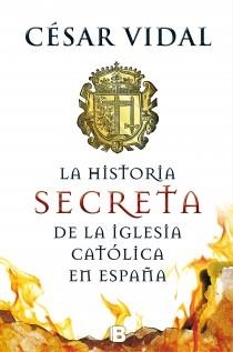 HISTORIA SECRETA DE LA IGLESIA CATÓLICA, LA | 9788466655156 | VIDAL, CESAR | Llibreria Aqualata | Comprar llibres en català i castellà online | Comprar llibres Igualada