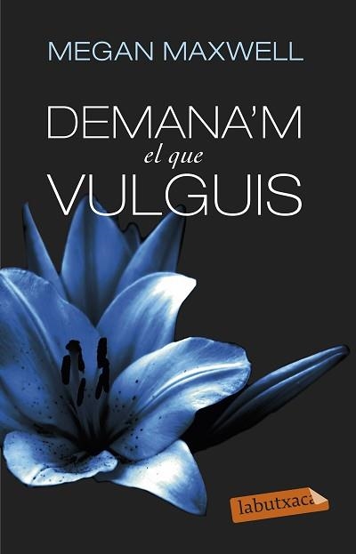 DEMANA'M EL QUE VULGUIS | 9788499308494 | MAXWELL, MEGAN | Llibreria Aqualata | Comprar llibres en català i castellà online | Comprar llibres Igualada