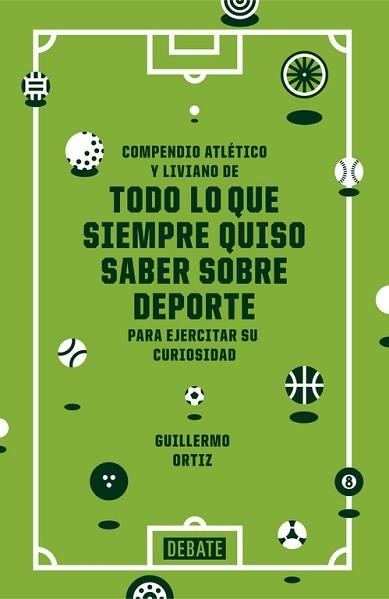 COMPENDIO ATLÉTICO Y LIVIANO DE TODO LO QUE SIEMPRE QUISO SABER SOBRE DEPORTE PARA EJERCITAR SU CURIOSIDAD | 9788499924038 | ORTIZ, GUILLERMO | Llibreria Aqualata | Comprar llibres en català i castellà online | Comprar llibres Igualada