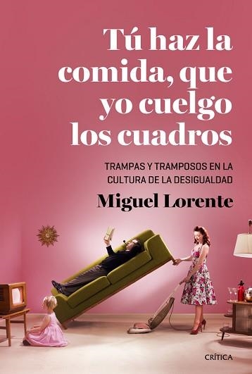 TÚ HAZ LA COMIDA, QUE YO CUELGO LOS CUADROS | 9788498927115 | LORENTE ACOSTA, MIGUEL | Llibreria Aqualata | Comprar llibres en català i castellà online | Comprar llibres Igualada