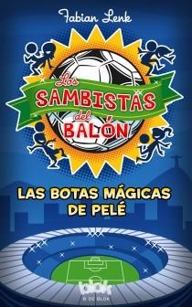 SAMBISTAS DEL BALÓN. LAS BOTAS MÁGICAS DE PELÉ | 9788415579939 | LENK, FABIAN | Llibreria Aqualata | Comprar llibres en català i castellà online | Comprar llibres Igualada