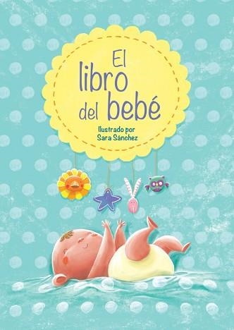 LIBRO DEL BEBÉ, EL | 9788448838447 | SANCHEZ, SARA | Llibreria Aqualata | Comprar llibres en català i castellà online | Comprar llibres Igualada