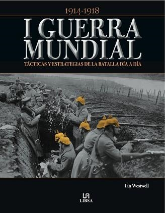 I GUERRA MUNDIAL. TÁCTICAS Y ESTRATEGIAS DE LA BATALLA DÍA A DÍA | 9788466229685 | WESTWELL, IAN | Llibreria Aqualata | Comprar llibres en català i castellà online | Comprar llibres Igualada