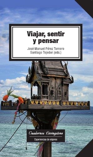 VIAJAR, SENTIR Y PENSAR | 9788490297704 | TEJEDOR CALVO, SANTIAGO/PÉREZ TORNERO, JOSÉ MANUEL | Llibreria Aqualata | Comprar llibres en català i castellà online | Comprar llibres Igualada