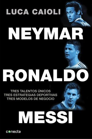 NEYMAR, RONALDO, MESSI | 9788416029082 | CAIOLI, LUCA | Llibreria Aqualata | Comprar llibres en català i castellà online | Comprar llibres Igualada