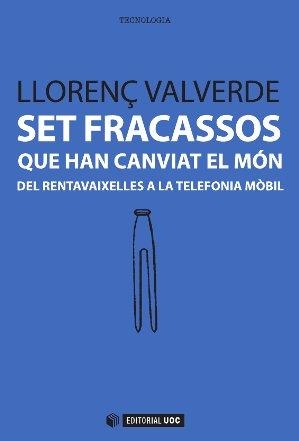 SET FRACASSOS QUE HAN CANVIAT EL MÓN | 9788490641033 | VALVERDE GARCIA, LLORENÇ | Llibreria Aqualata | Comprar llibres en català i castellà online | Comprar llibres Igualada