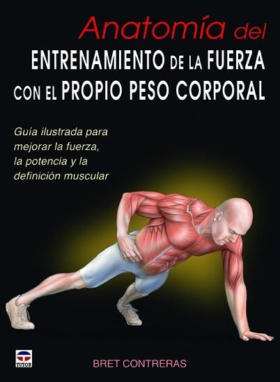 ANATOMÍA DEL ENTRENAMIENTO DE LA FUERZA CON EL PROPIO PESO CORPORAL | 9788479029685 | CONTRERAS, BRET | Llibreria Aqualata | Comprar llibres en català i castellà online | Comprar llibres Igualada