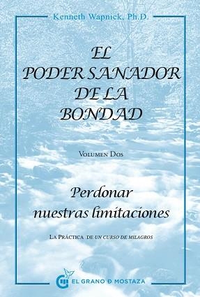 PODER SANADOR DE LA BONDAD, EL. VOL II. PERDONAR NUESTRAS LIMITACIONES | 9788494021015 | WAPNICK, KENNETH | Llibreria Aqualata | Comprar llibres en català i castellà online | Comprar llibres Igualada