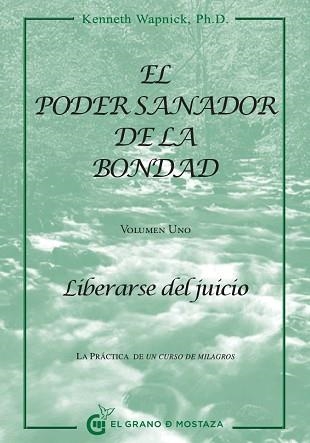 PODER SANADOR DE LA BONDAD, EL. VOL. I. LIBERARSE DEL JUICIO | 9788494021022 | WAPNICK, KENNETH | Llibreria Aqualata | Comprar llibres en català i castellà online | Comprar llibres Igualada