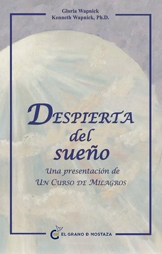 DESPIERTA DEL SUEÑO. UNA PRESENTACIÓN DE UN CURSO DE MILAGROS | 9788493727413 | WAPNICK, GLORIA / WAPNICK, KENNETH | Llibreria Aqualata | Comprar llibres en català i castellà online | Comprar llibres Igualada