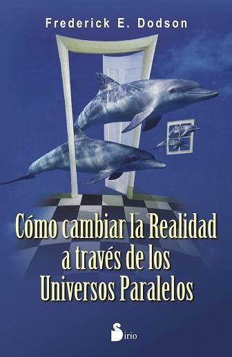 COMO CAMBIAR LA REALIDAD A TRAVÉS DE LOS UNIVERSOS PARALELOS | 9788478089567 | DODSON, FREDERICK A | Llibreria Aqualata | Comprar llibres en català i castellà online | Comprar llibres Igualada