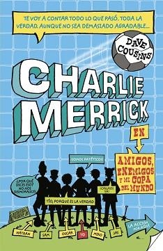 PRINGADOS DE CHARLIE MERRICK, LOS. AMIGOS, ENEMIGOS Y MI COPA DEL MUNDO | 9788420417035 | COUSINS, DAVE | Llibreria Aqualata | Comprar llibres en català i castellà online | Comprar llibres Igualada