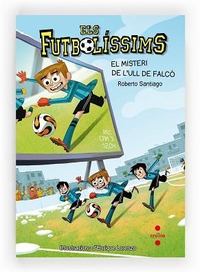 FUTBOLISSIMS 4. EL MISTERI DE L'ULL DE FALCÓ | 9788466136259 | SANTIAGO, ROBERTO | Llibreria Aqualata | Comprar libros en catalán y castellano online | Comprar libros Igualada