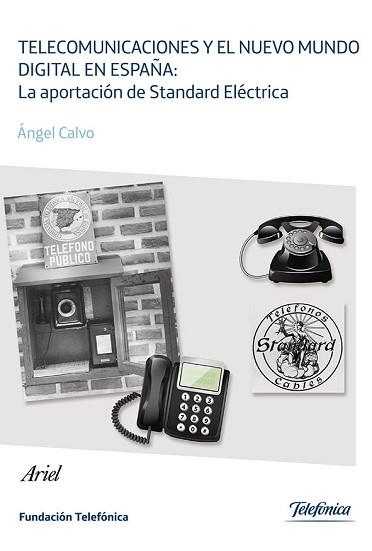 TELECOMUNICACIONES Y EL NUEVO MUNDO DIGITAL EN ESPAÑA. LA APORTACIÓN DE STANDARD ELÉCTRICA | 9788408113157 | CALVO, ÁNGEL | Llibreria Aqualata | Comprar llibres en català i castellà online | Comprar llibres Igualada