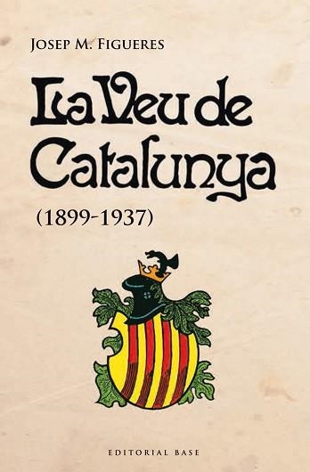 VEU DE CATALUNYA (1899-1937) | 9788415711728 | FIGUERES, JOSEP M | Llibreria Aqualata | Comprar llibres en català i castellà online | Comprar llibres Igualada