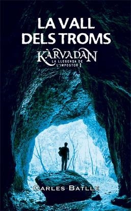 LA VALL DELS TROMS. KARVADAN LA LLEGENDA DEL IMPOSTOR I | 9788424651626 | BATLLE I JORDÀ, CARLES | Llibreria Aqualata | Comprar libros en catalán y castellano online | Comprar libros Igualada