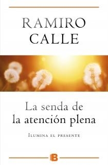 SENDA DE LA ATENCIÓN PLENA, LA | 9788466654975 | CALLE, RAMIRO | Llibreria Aqualata | Comprar llibres en català i castellà online | Comprar llibres Igualada