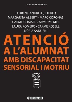 ATENCIÓ A L'ALUMNAT AMB DISCAPACITAT SENSORIAL I MOTRIU | 9788490641378 | ALBERTÍ BOADA, MARGARITA / ROSELL BULTÓ, CARME / CORONAS PUIG-PALLAROLS, MARC / GOMAR UTEZA, CARME/ | Llibreria Aqualata | Comprar llibres en català i castellà online | Comprar llibres Igualada