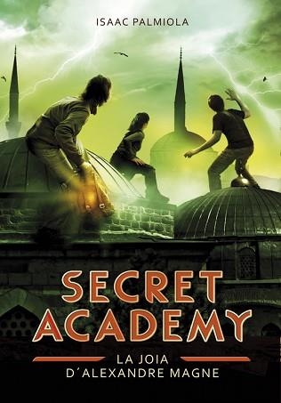 SECRET ACADEMY 2. LA JOIA D'ALEXANDRE MAGNE | 9788490431993 | PALMIOLA, ISAAC | Llibreria Aqualata | Comprar llibres en català i castellà online | Comprar llibres Igualada