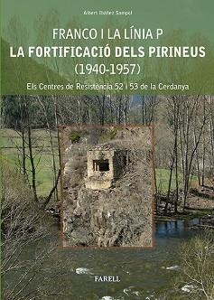 FRANCO I LA LÍNIA P. LA FORTIFICACIÓ DELS PIRINEUS (1940-1957) | 9788492811373 | IBÁÑEZ SAMPOL, ALBERT | Llibreria Aqualata | Comprar llibres en català i castellà online | Comprar llibres Igualada