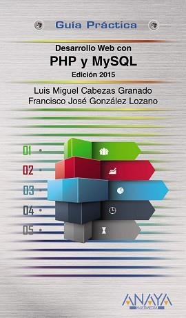 DESARROLLO WEB CON PHP Y MYSQL. EDICIÓN 2015 | 9788441535688 | CABEZAS GRANADO, LUIS MIGUEL/GONZÁLEZ LOZANO, FRANCISCO JOSÉ | Llibreria Aqualata | Comprar llibres en català i castellà online | Comprar llibres Igualada