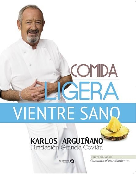 COMIDA LIGERA, VIENTRE SANO | 9788496177888 | ARGUIÑANO, KARLOS / COVIÁN, FUNDACIÓN GRANDE | Llibreria Aqualata | Comprar llibres en català i castellà online | Comprar llibres Igualada