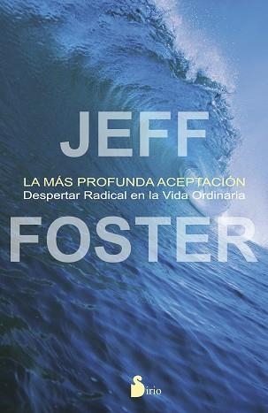 MAS PROFUNDA ACEPTACION, LA | 9788478089703 | FOSTER, JEFF | Llibreria Aqualata | Comprar llibres en català i castellà online | Comprar llibres Igualada