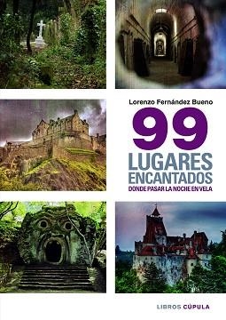 99 LUGARES ENCANTADOS DONDE PASAR UNA NOCHE EN VELA | 9788448019402 | FERNÁNDEZ BUENO, LORENZO | Llibreria Aqualata | Comprar llibres en català i castellà online | Comprar llibres Igualada