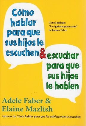 CÓMO HABLAR PARA QUE SUS HIJOS LE ESCUCHEN & ESCUCHAR PARA QUE SUS HIJOS LE HABL | 9788497991261 | FABER, ADELE / MAZLISH, ELAINE | Llibreria Aqualata | Comprar llibres en català i castellà online | Comprar llibres Igualada